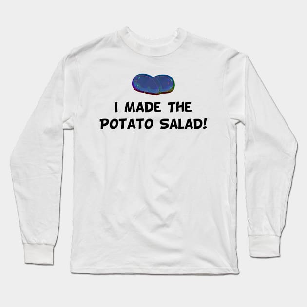 I Made The Potato Salad Long Sleeve T-Shirt by Lin Watchorn 